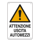 CARTELLO 'ATTENZIONE USCITA AUTOMEZZI' cm 40 x 60
