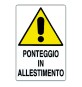 CARTELLO 'PONTEGGIO IN ALLESTIMENTO' cm 35 x 50