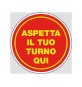 ETIC.ADES. D.20CM. ASPETTA IL TUO TURNO QUI