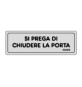 ETICHETTA ADESIVA 150X50 SI PREGA CHIUDERE PORTA