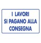 CARTELLO 'I LAVORI SI PAGANO ALLA CONSEGNA' cm 20 x 30 - alluminio