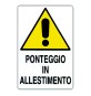 CARTELLO 'PONTEGGIO IN ALLESTIMENTO' cm 60 x 40