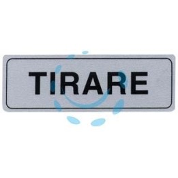 TARGHETTA ADESIVA "TIRARE" - cm.15x5h.