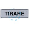 TARGHETTA ADESIVA "TIRARE" - cm.15x5h.